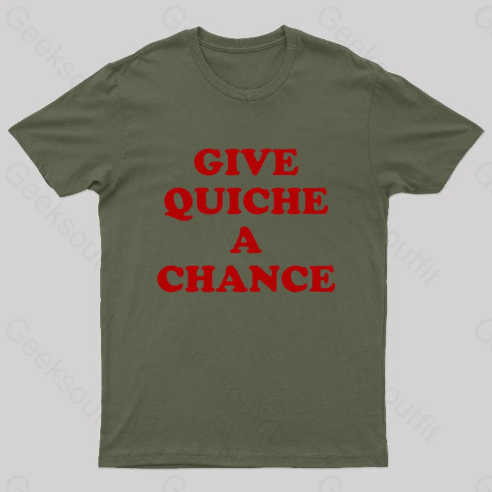 Give Quiche A Chance Nerd T-Shirt Army Green / S