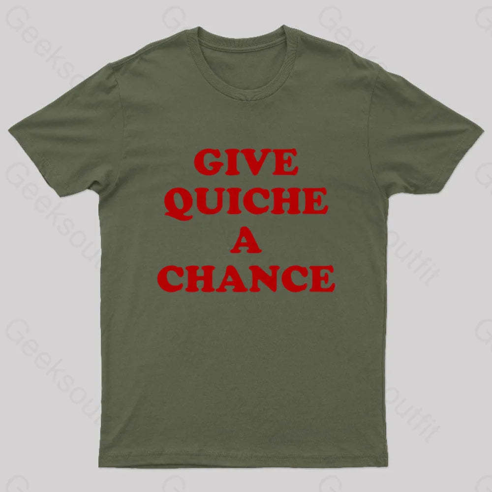 Give Quiche A Chance Nerd T-Shirt Army Green / S