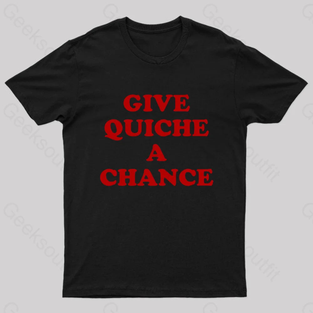 Give Quiche A Chance Nerd T-Shirt Black / S