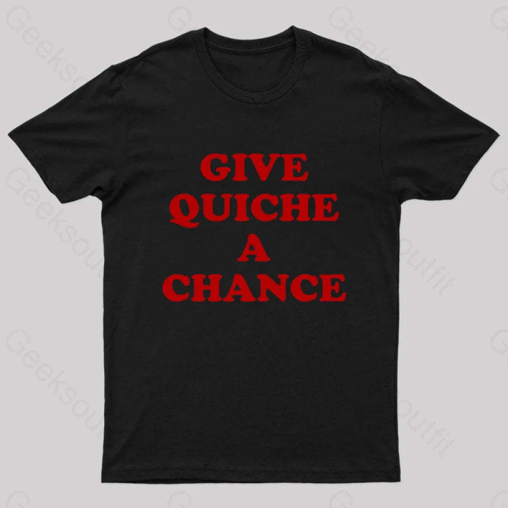 Give Quiche A Chance Nerd T-Shirt Black / S