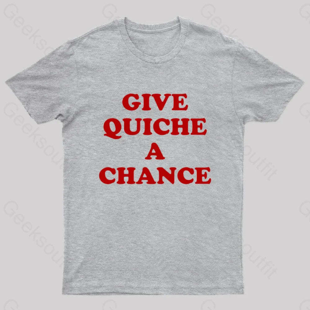 Give Quiche A Chance Nerd T-Shirt Grey / S