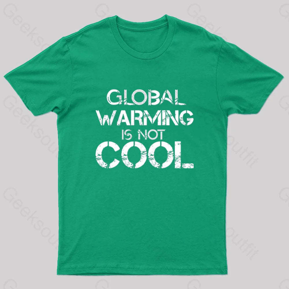 Global Warming Is Not Cool T-Shirt Green / S