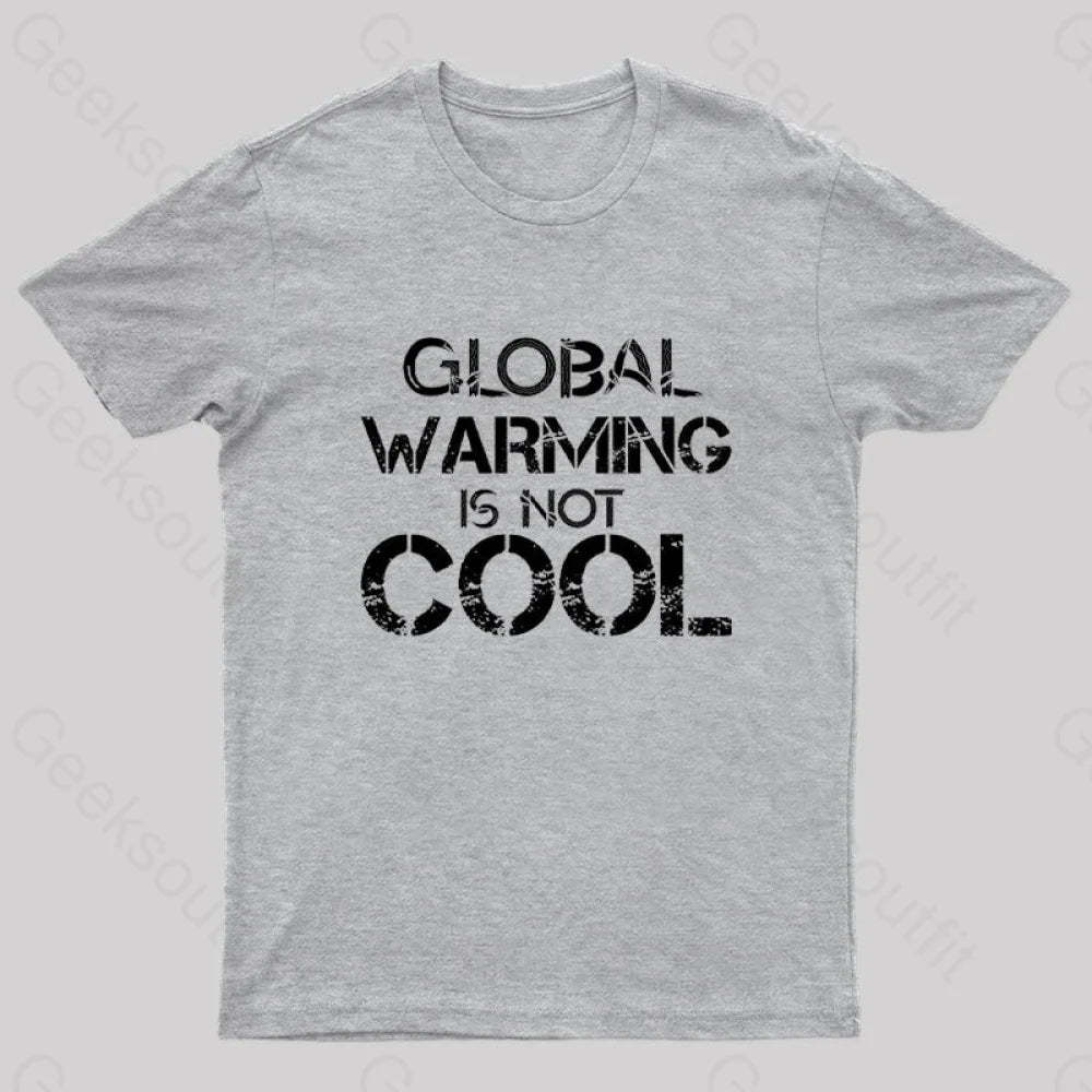 Global Warming Is Not Cool T-Shirt Grey / S