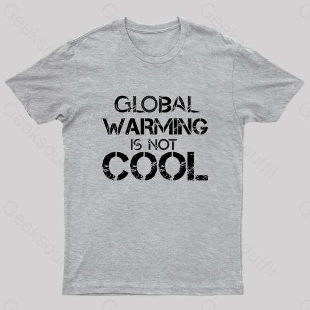 Global Warming Is Not Cool T-Shirt Grey / S