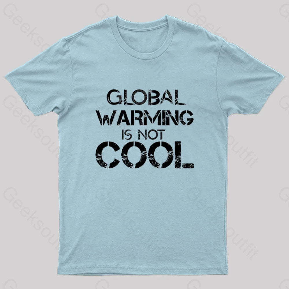 Global Warming Is Not Cool T-Shirt Light Blue / S
