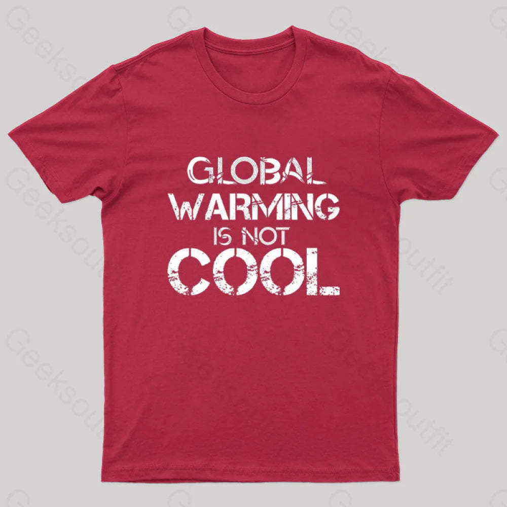 Global Warming Is Not Cool T-Shirt Red / S