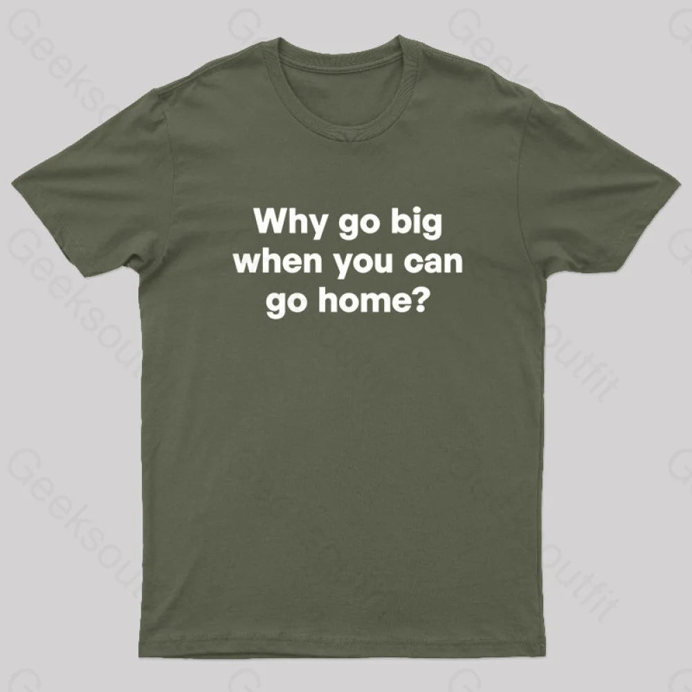 Go Big Or Home Nerd T-Shirt Army Green / S