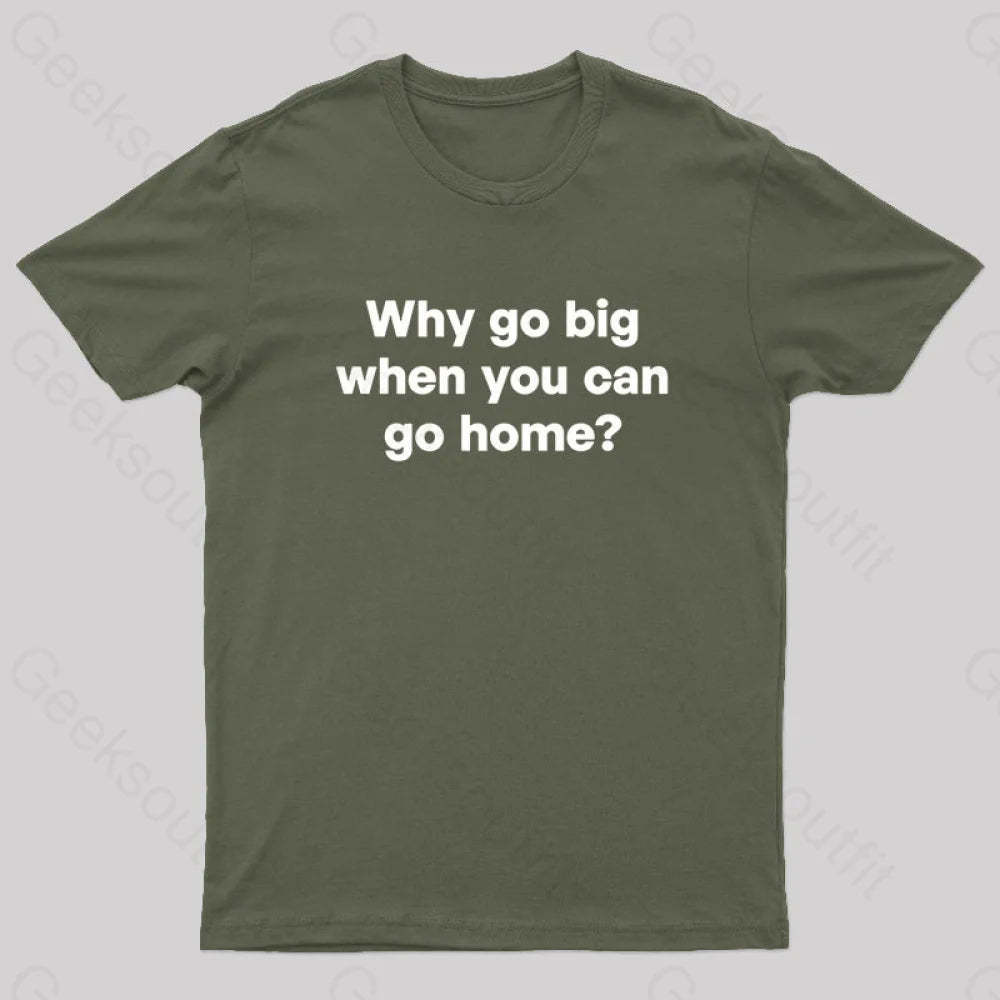 Go Big Or Home Nerd T-Shirt Army Green / S