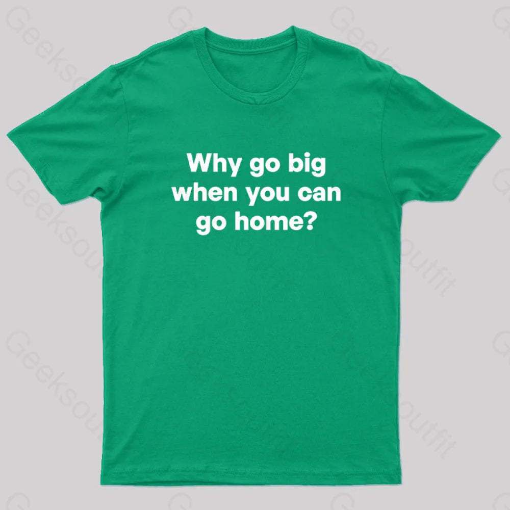 Go Big Or Home Nerd T-Shirt Green / S
