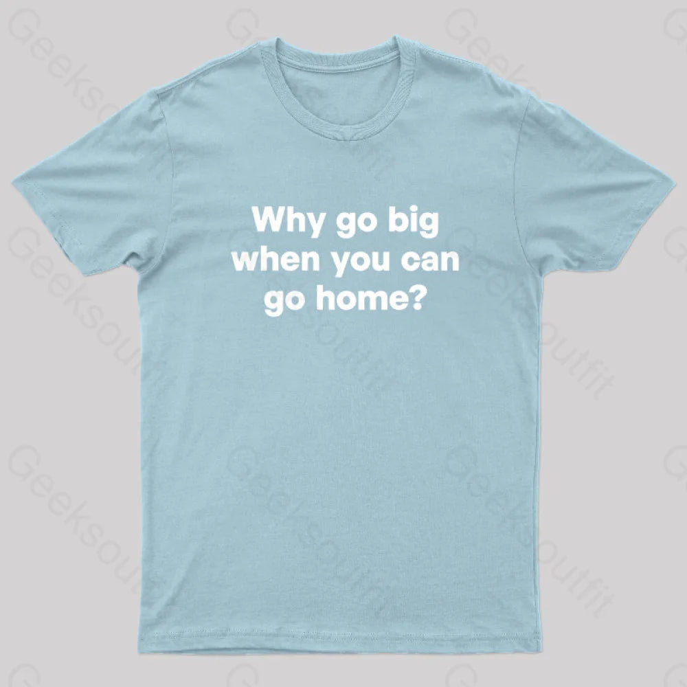 Go Big Or Home Nerd T-Shirt Light Blue / S