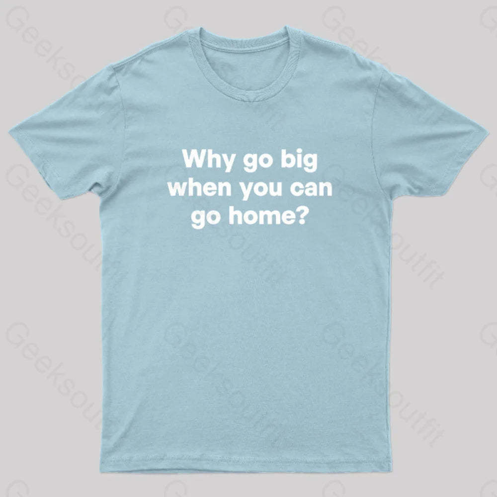Go Big Or Home Nerd T-Shirt Light Blue / S