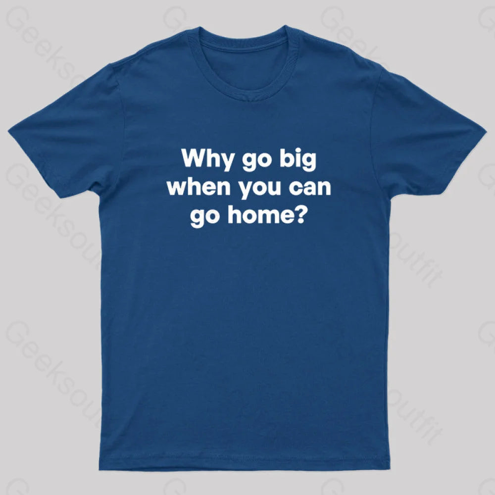 Go Big Or Home Nerd T-Shirt Navy / S