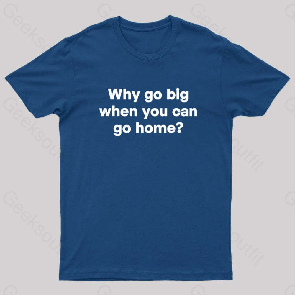 Go Big Or Home Nerd T-Shirt Navy / S