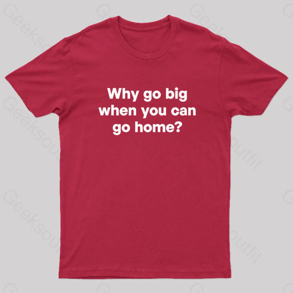 Go Big Or Home Nerd T-Shirt Red / S