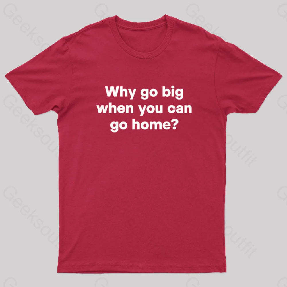 Go Big Or Home Nerd T-Shirt Red / S