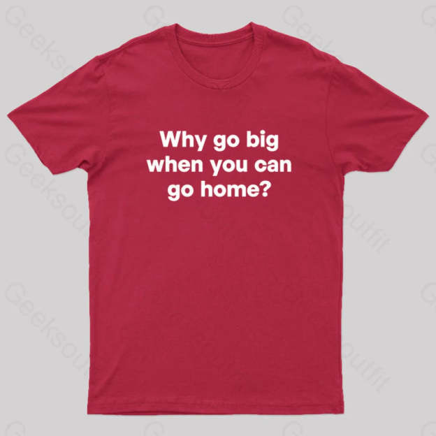 Go Big Or Home Nerd T-Shirt Red / S