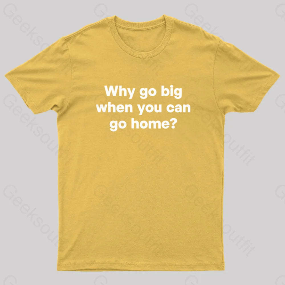 Go Big Or Home Nerd T-Shirt Yellow / S