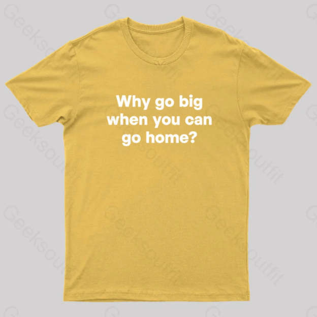 Go Big Or Home Nerd T-Shirt Yellow / S