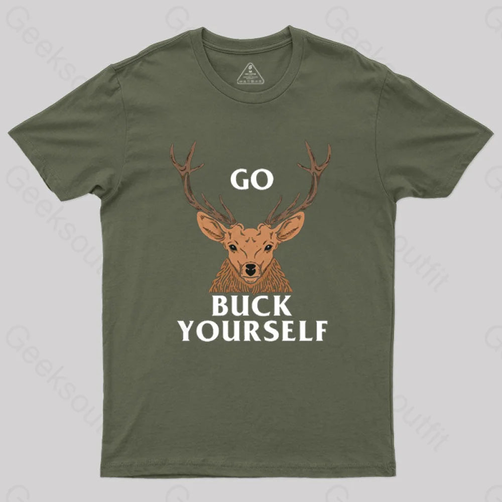 Go Buck Yourself T-Shirt Army Green / S