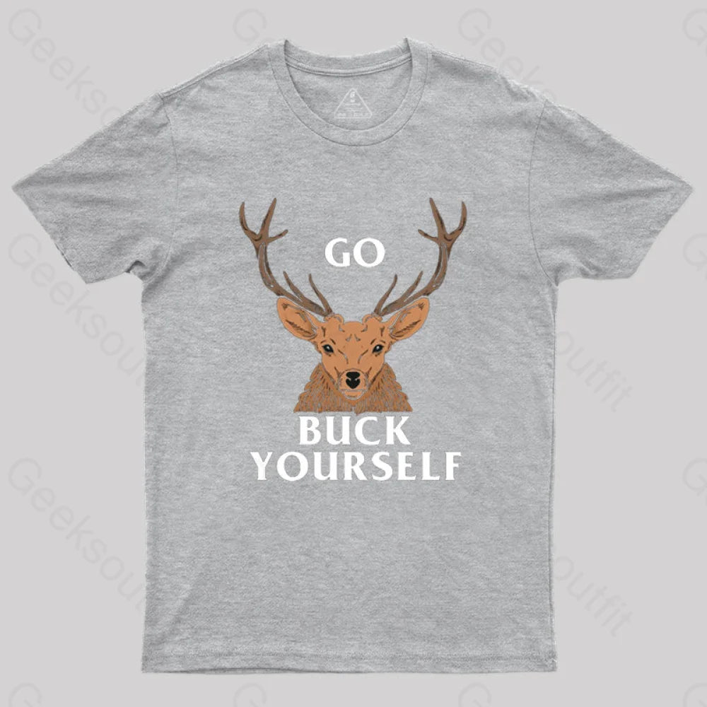 Go Buck Yourself T-Shirt Grey / S