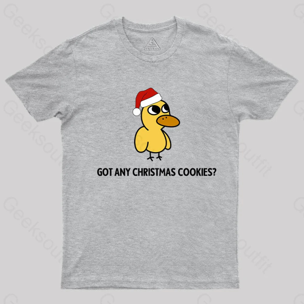 Got Any Christmas Cookies? T-Shirt Grey / S Yc