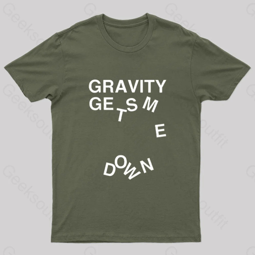Gravity Gets Me Down Nerd T-Shirt Army Green / S