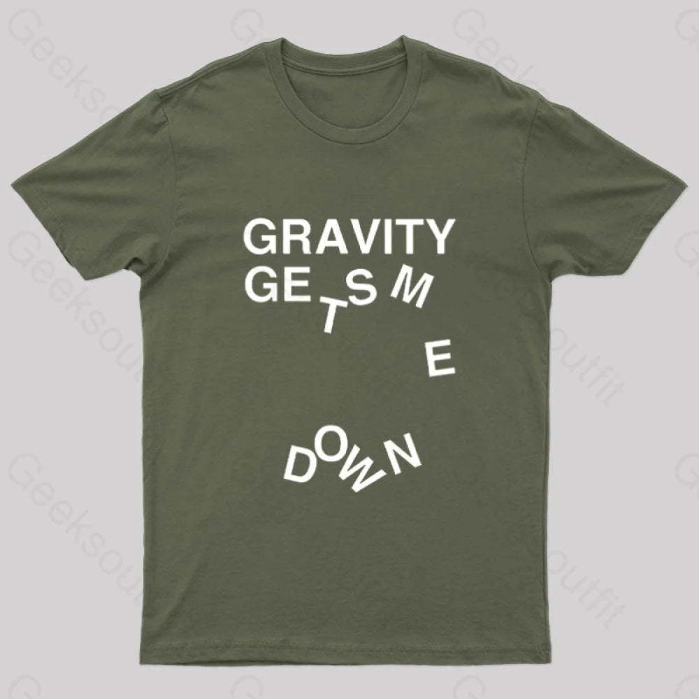 Gravity Gets Me Down Nerd T-Shirt Army Green / S