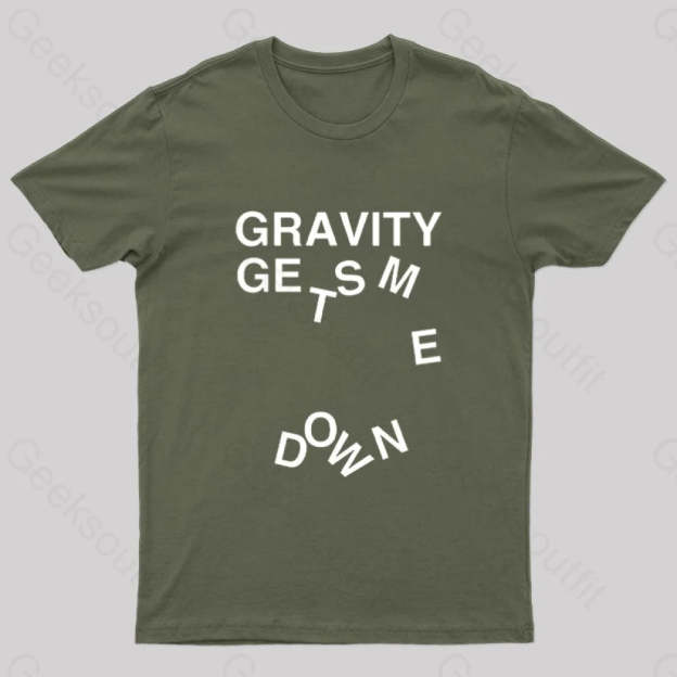 Gravity Gets Me Down Nerd T-Shirt Army Green / S