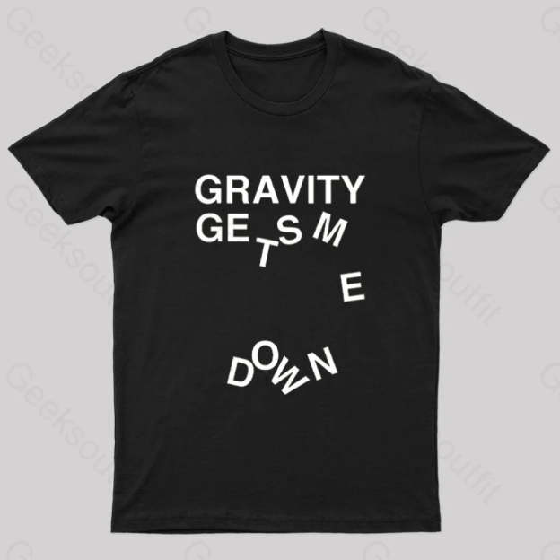 Gravity Gets Me Down Nerd T-Shirt Black / S