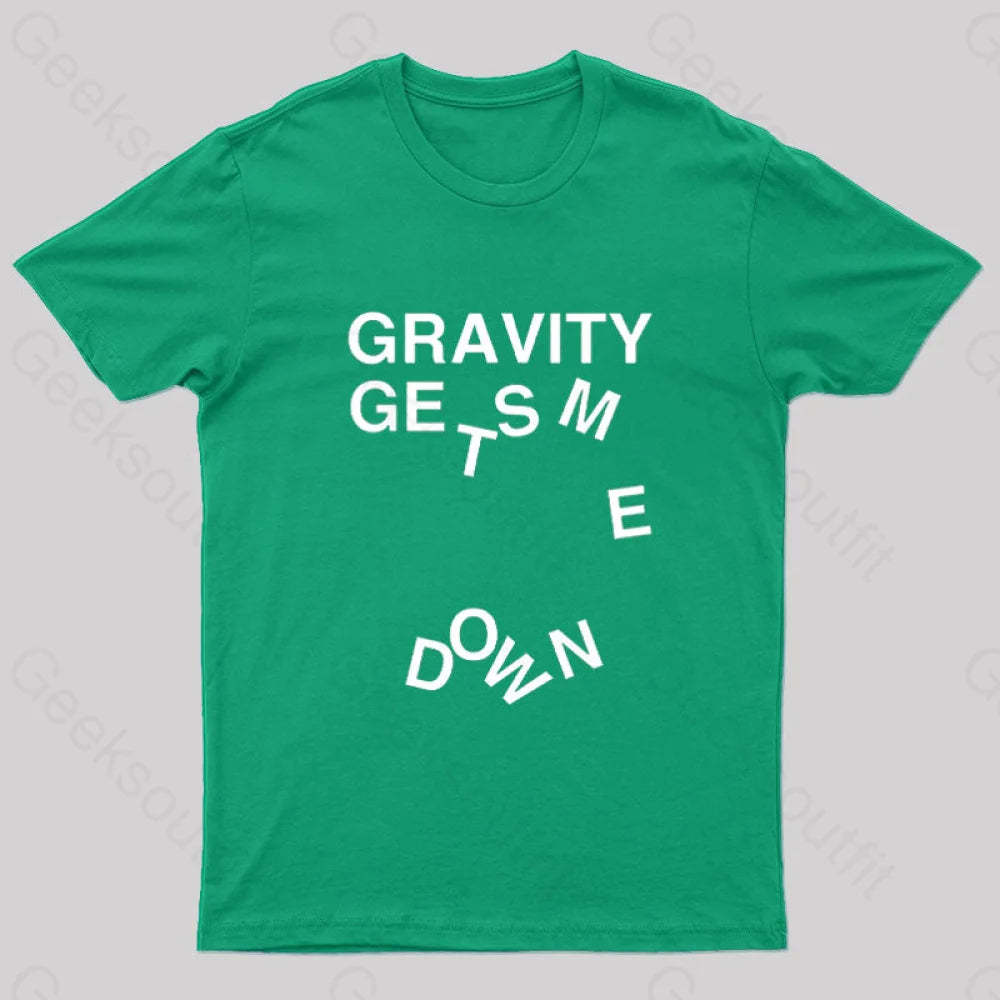 Gravity Gets Me Down Nerd T-Shirt Green / S
