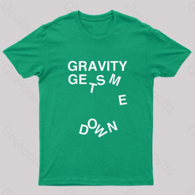 Gravity Gets Me Down Nerd T-Shirt Green / S