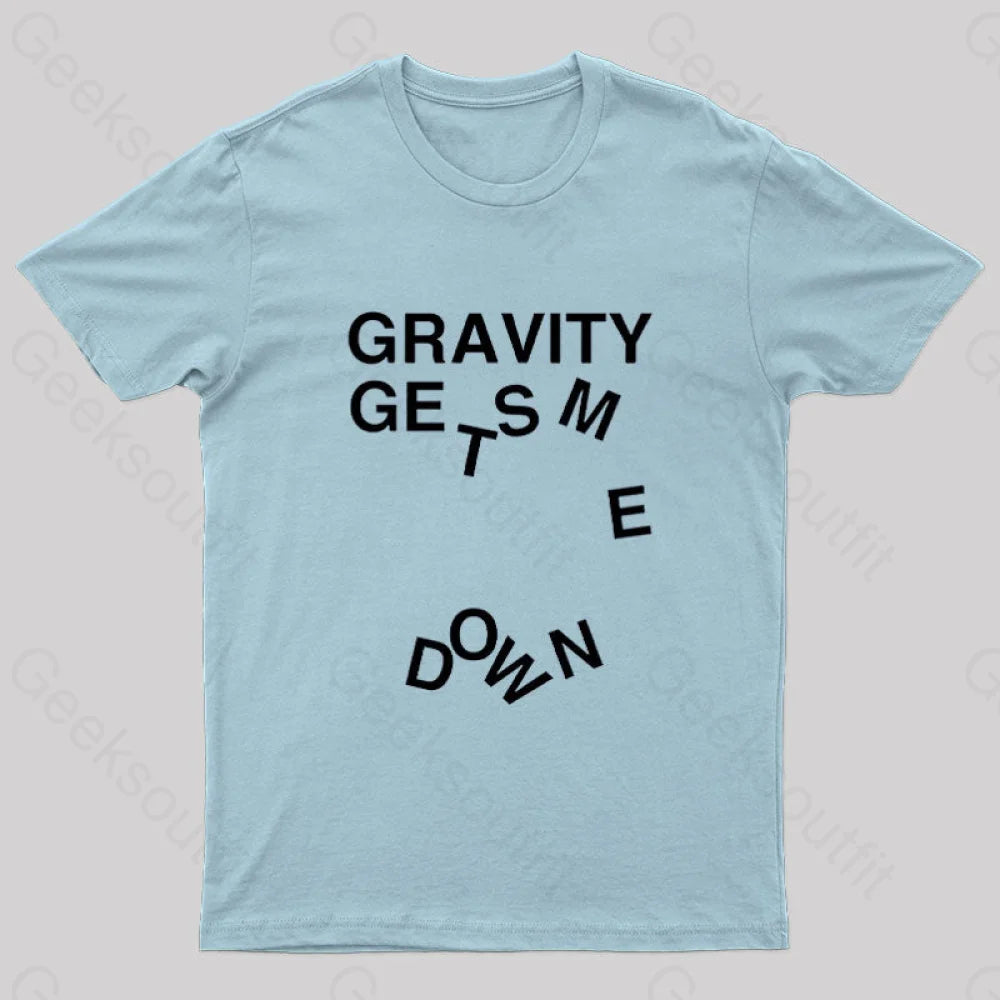 Gravity Gets Me Down Nerd T-Shirt Light Blue / S