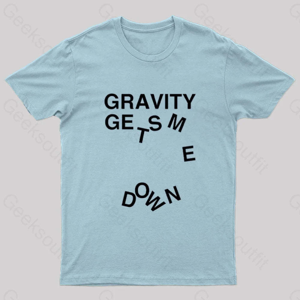 Gravity Gets Me Down Nerd T-Shirt Light Blue / S
