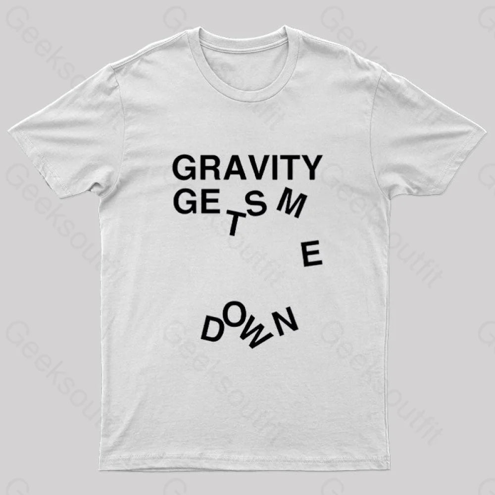 Gravity Gets Me Down Nerd T-Shirt White / S