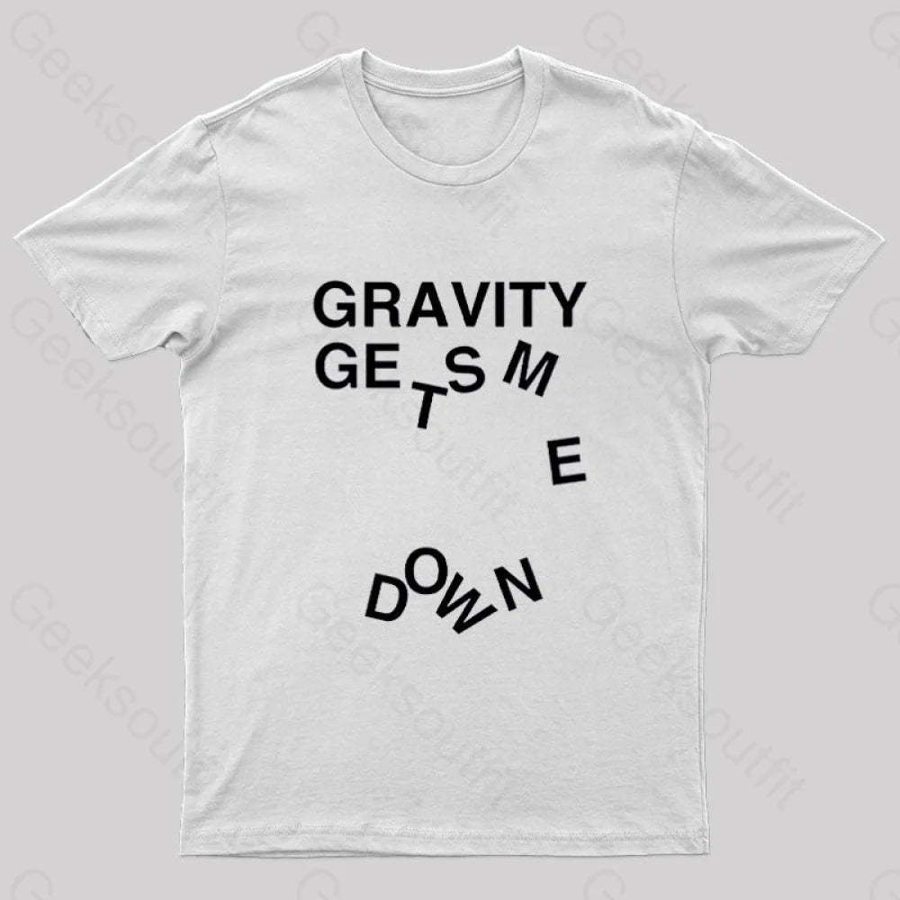 Gravity Gets Me Down Nerd T-Shirt White / S
