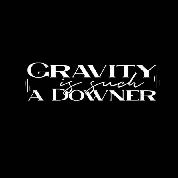 Gravity Is Such A Downer Geek T-Shirt
