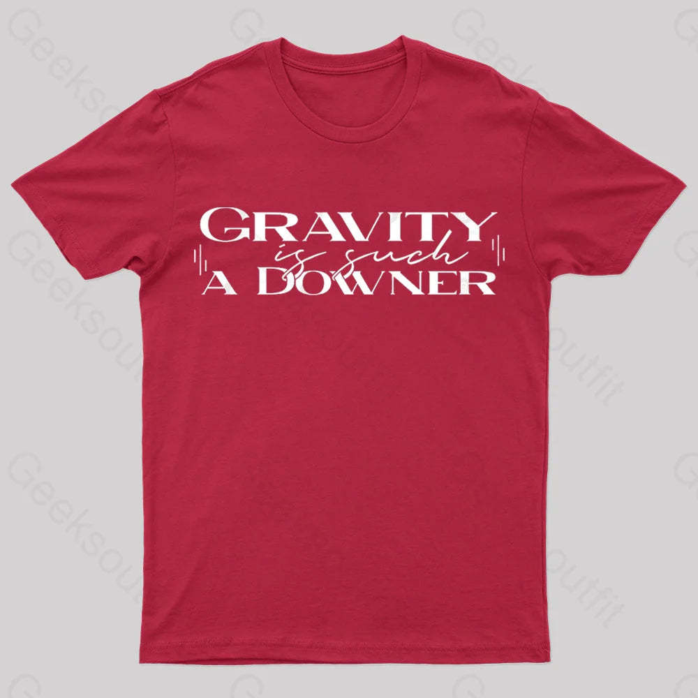 Gravity Is Such A Downer Geek T-Shirt Red / S
