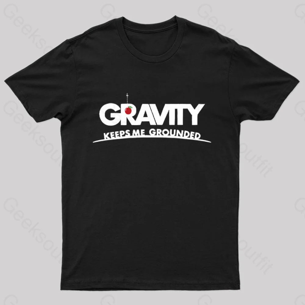 Gravity Keeps Me Grounded Nerd T-Shirt Black / S