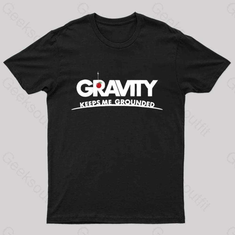 Gravity Keeps Me Grounded Nerd T-Shirt Black / S