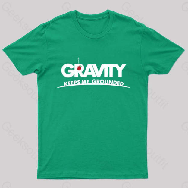 Gravity Keeps Me Grounded Nerd T-Shirt Green / S