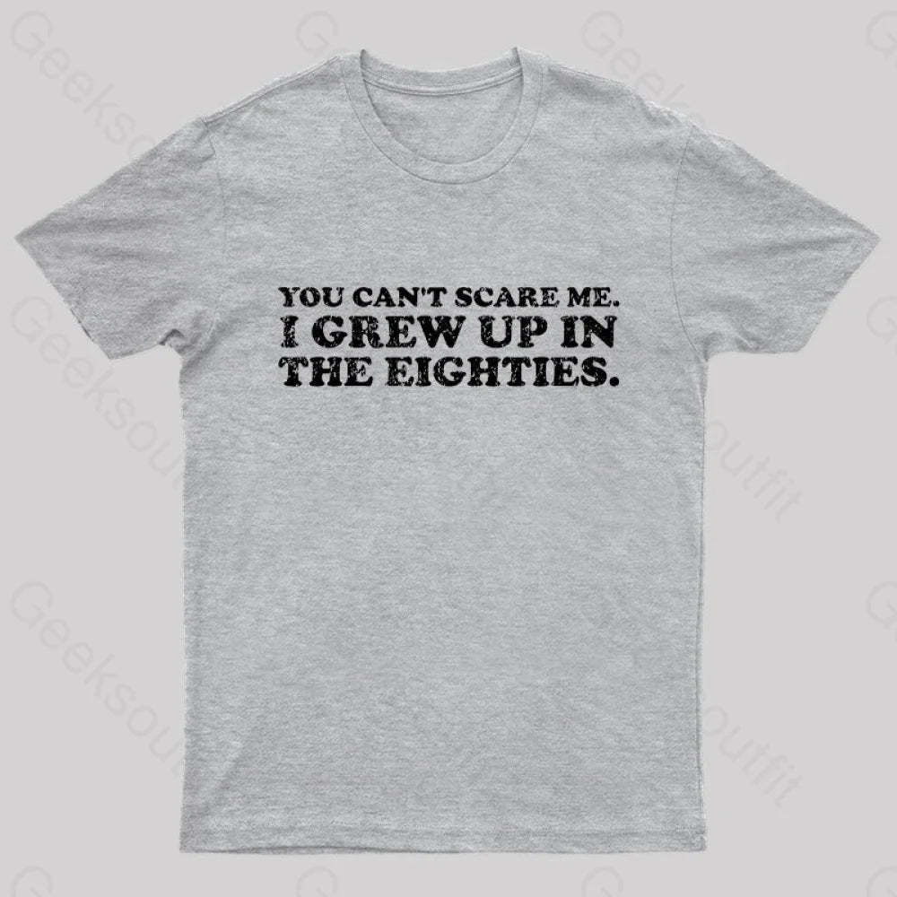 Grew Up In The 80S T-Shirt Grey / S