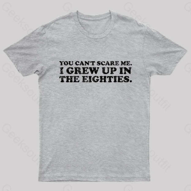 Grew Up In The 80S T-Shirt Grey / S