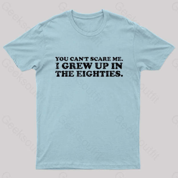 Grew Up In The 80S T-Shirt Light Blue / S