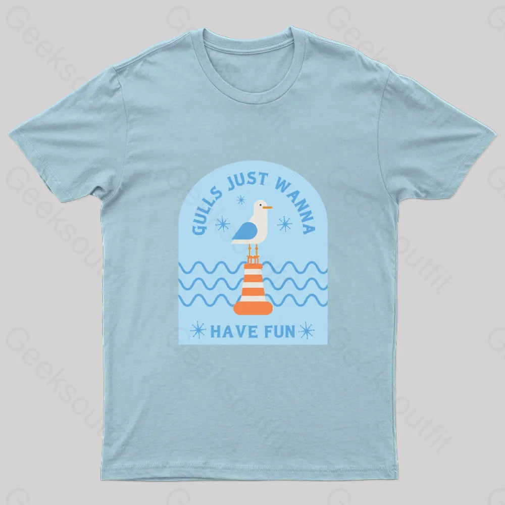 Gulls Just Wanna Have Fun Geek T-Shirt Light Blue / S