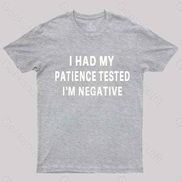 Had My Patience Tested I’m Negative Nerd T-Shirt Grey / S