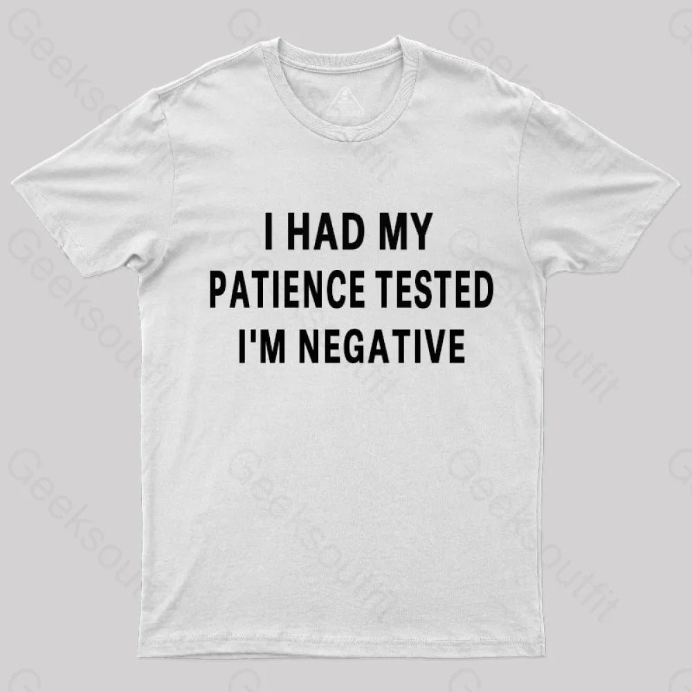 Had My Patience Tested I’m Negative Nerd T-Shirt White / S