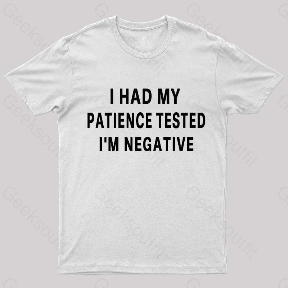 Had My Patience Tested I’m Negative Nerd T-Shirt White / S