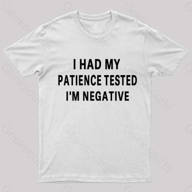 Had My Patience Tested I’m Negative Nerd T-Shirt White / S