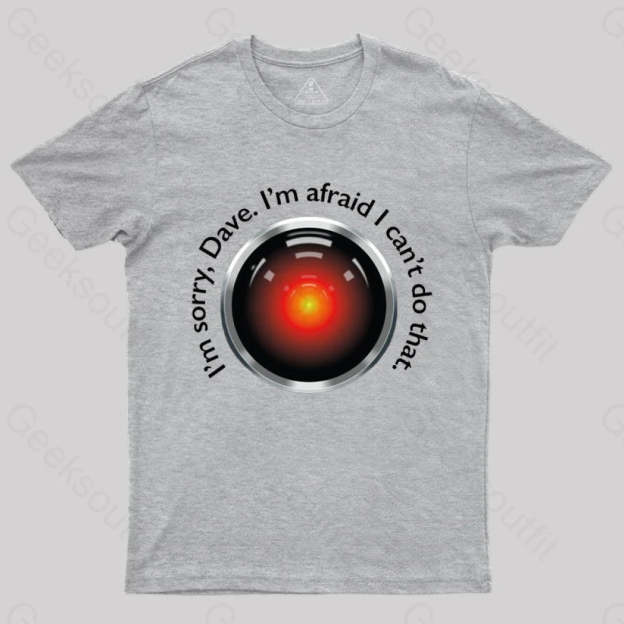 Hal ’Sorry Dave’ Quote T-Shirt Grey / S