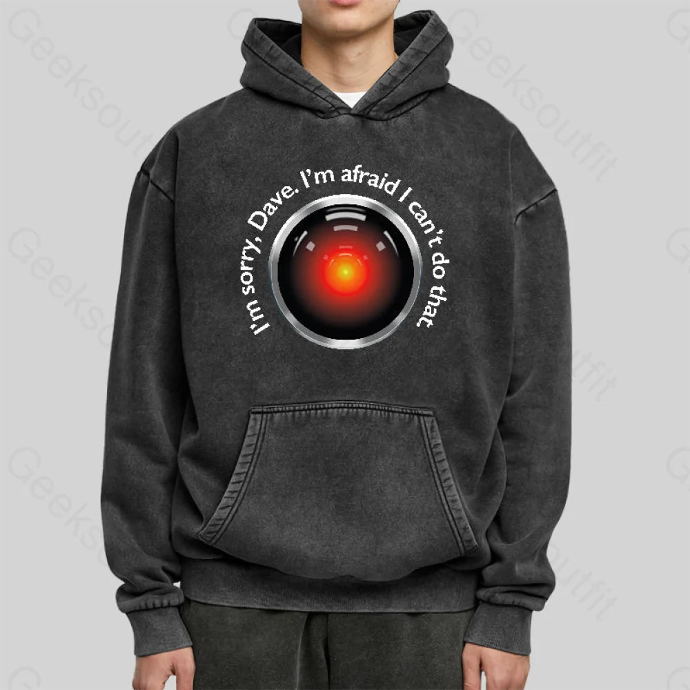 Hal Sorry Dave Quote Washed Hoodie